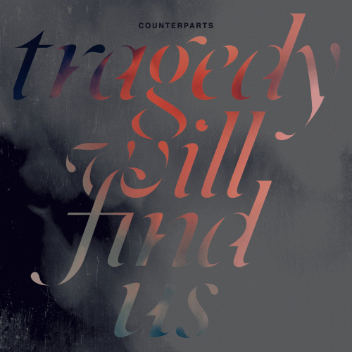 Counterparts : Tragedy Will Find Us